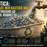 Plastica: riciclare non basterà mai se continuiamo ad aprire il rubinetto